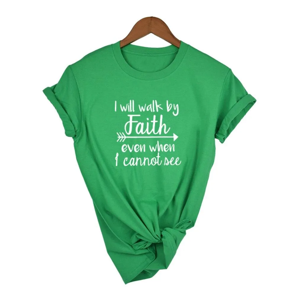 I Will Walk By Faith Even When I Can Not See T-Shirt Women's Fashion Clothes Tshirt Crewneck Top Tee Summer Casual Tshirt