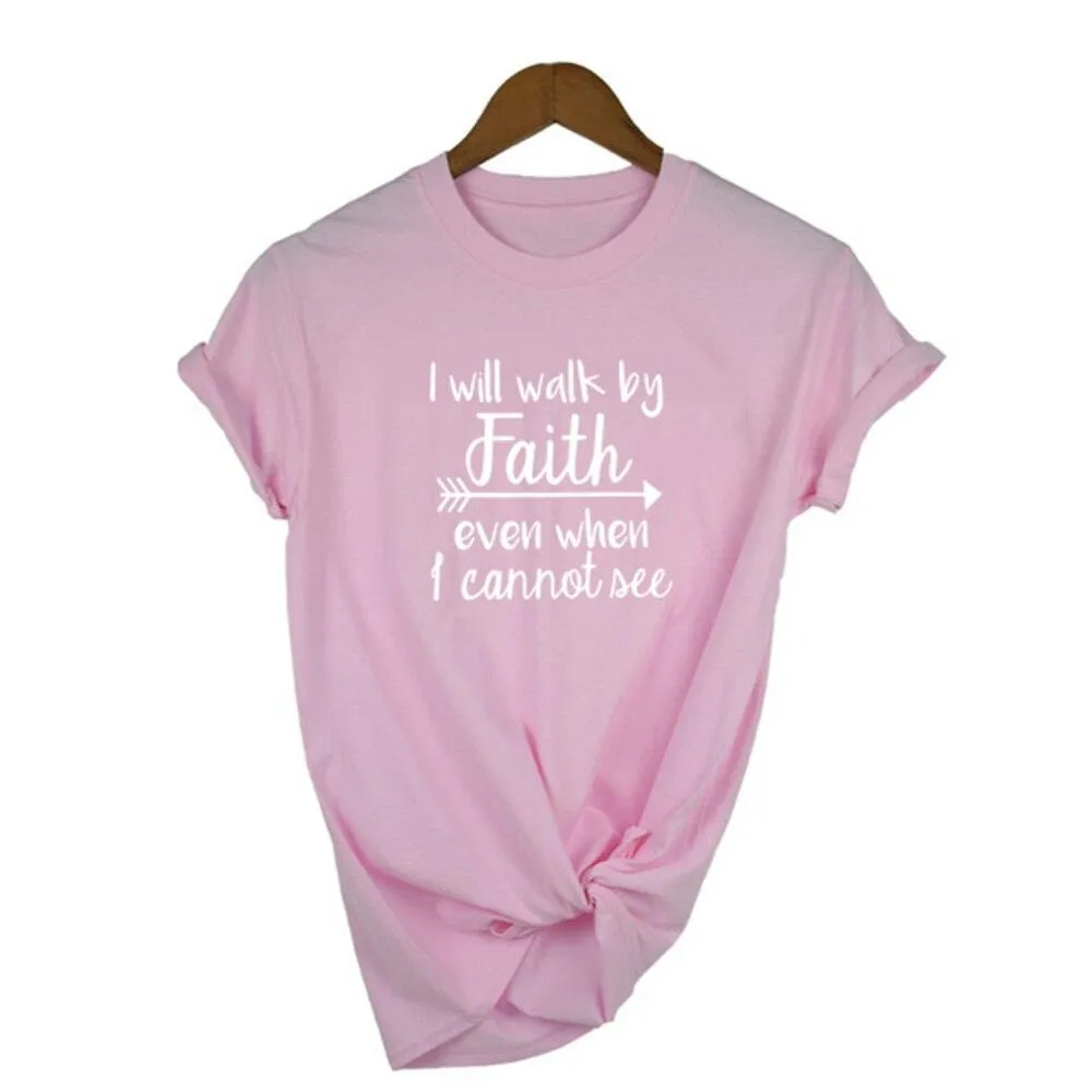 I Will Walk By Faith Even When I Can Not See T-Shirt Women's Fashion Clothes Tshirt Crewneck Top Tee Summer Casual Tshirt